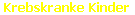 Krebskranke Kinder